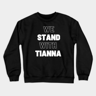 we stand with tianna Crewneck Sweatshirt